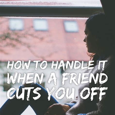 When your best friend cuts you off?