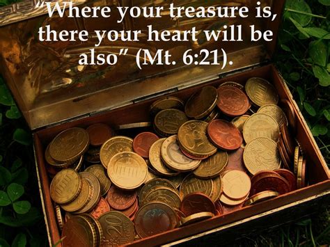 Where did Jesus say where your treasure is?