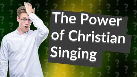 Where do Christians sing?
