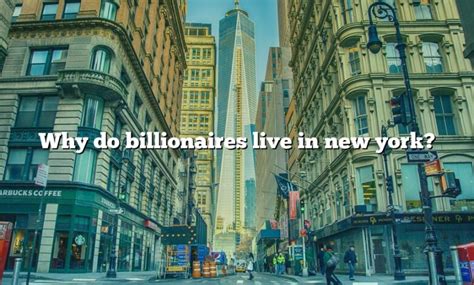 Where do billionaires live?