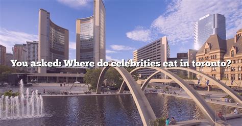 Where do celebrities go to eat in Toronto?