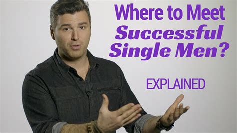 Where do single successful men hang out?