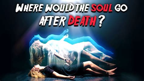 Where does soul go after death?