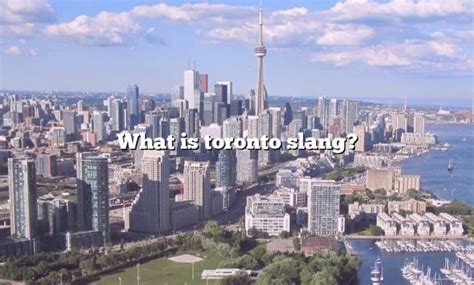Where does the Toronto slang come from?