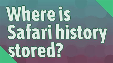 Where is Safari history stored?
