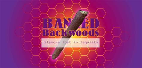 Which Backwoods are banned?