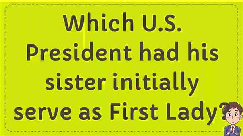 Which President had his sister as First Lady?