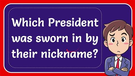 Which President was sworn in by a nickname?