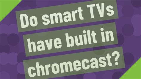 Which TVs have built-in casting?