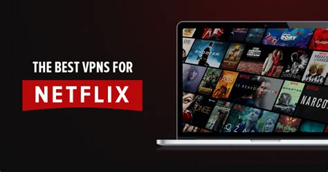 Which VPN is best for Netflix location?