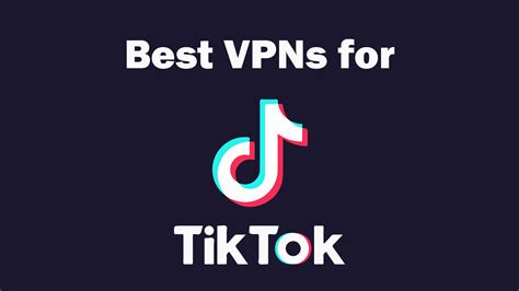 Which VPN is best for TikTok?