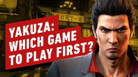 Which Yakuza do I play first?