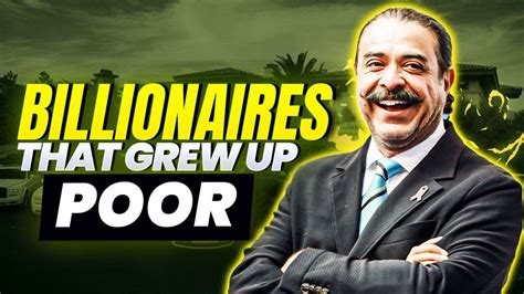 Which billionaire grew up poor?
