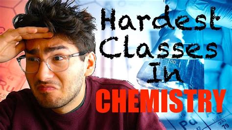 Which chemistry class is the hardest?