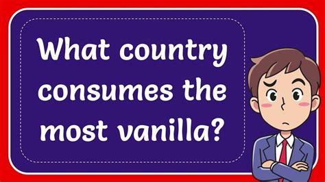Which countries consume the most vanilla?