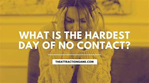 Which day of no contact is the hardest?