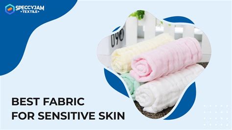 Which fabric is skin friendly?