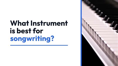 Which instrument is best for songwriting?