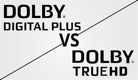 Which is better Dolby Digital Plus or Dolby TrueHD?
