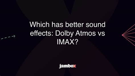 Which is better IMAX or Atmos?