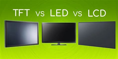 Which is better LED or TFT?