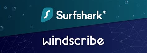Which is better VPN Windscribe or Surfshark?