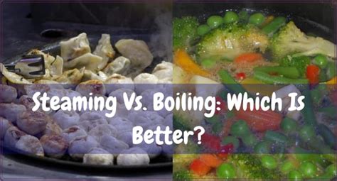 Which is better boiling or steaming?