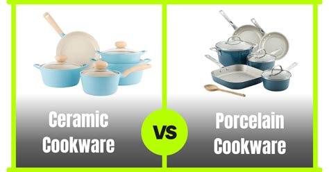 Which is better ceramic or porcelain cookware?