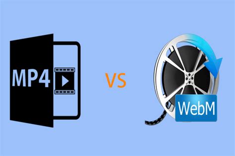 Which is better high MP4 or WebM?