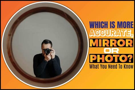 Which is more accurate mirror or photo?