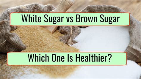 Which is more healthy brown sugar or white sugar?