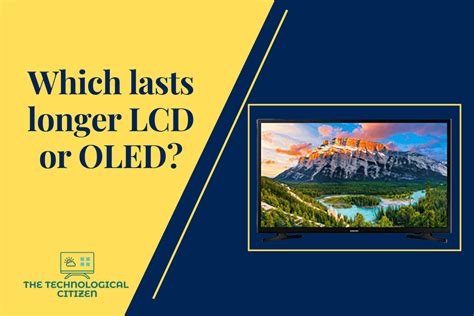 Which lasts longer LCD or LED?