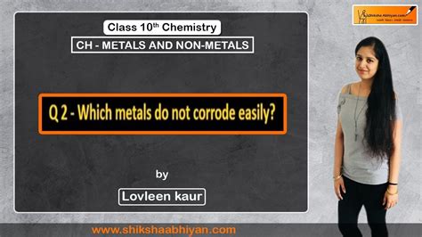 Which metals do not corrode easily?