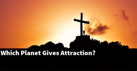 Which planet gives attractiveness?