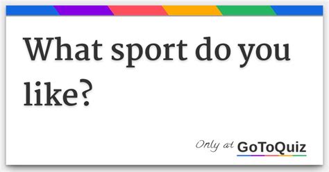 Which sport do you like the most why?