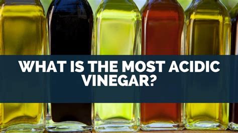 Which vinegar is the most acidic?