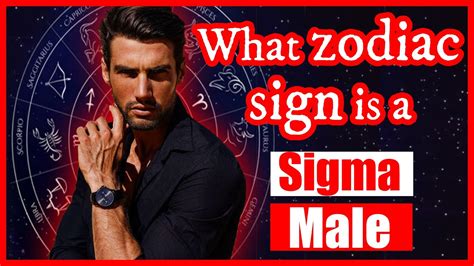 Which zodiac is Sigma male?