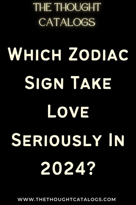 Which zodiac sign take love seriously?
