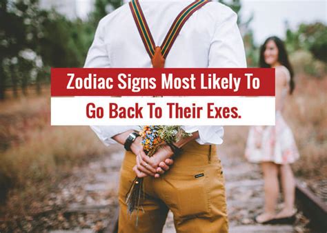 Which zodiac signs will go back to their ex?