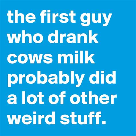 Who drank cow milk first?