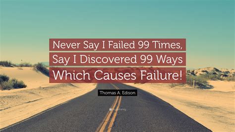 Who failed 99 times?