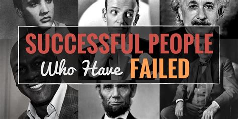 Who failed but became successful?