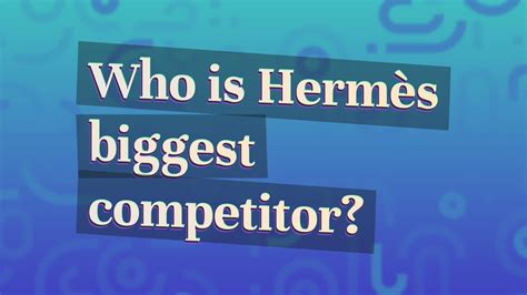 Who is Hermès biggest competitor?