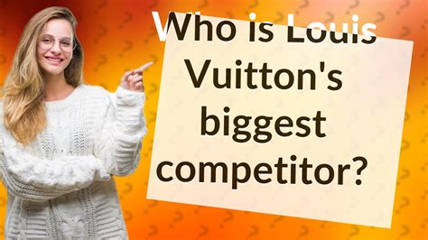 Who is Louis Vuitton biggest competitor?