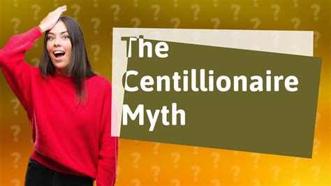 Who is a Centillionaire?