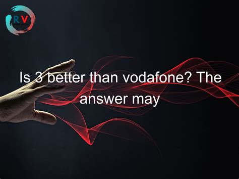 Who is better than Vodafone?