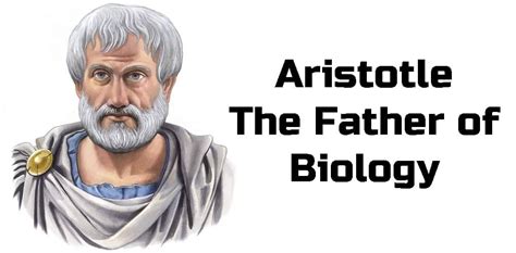 Who is father of biology?