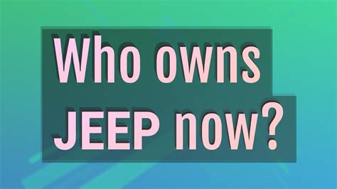 Who owns Jeep now?