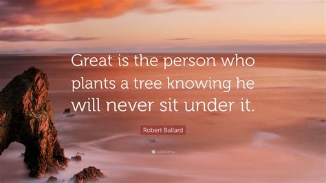 Who plants a tree quote?