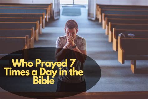 Who prayed 7 times a day in the Bible?